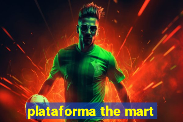 plataforma the mart